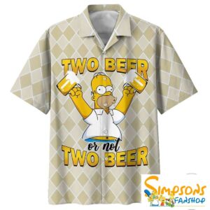 Homer Simpson Two Beer Or Not Two Beer Hawaiian Shirt 1