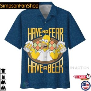The Simpsons Have No Fear Have A Beer Hawaiian Shirt Print your thoughts. Tell your stories. 1