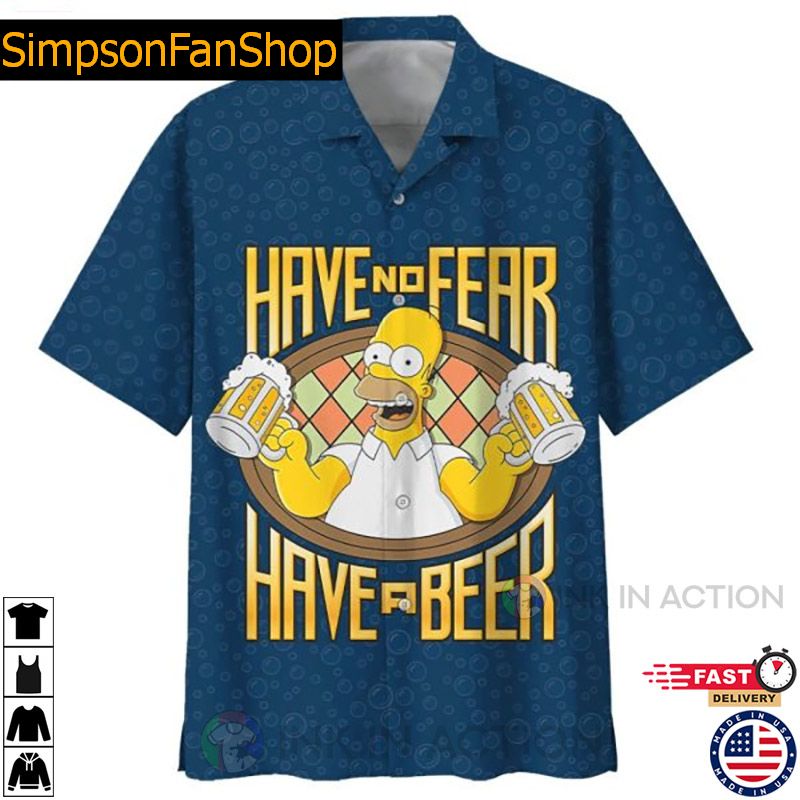 Funny Simpsons Beer Hawaiian Shirt For Men Retro Cartoon Fan Gift The Simpsons Have No Fear Have A Beer Hawaiian Shirt Print your thoughts. Tell your stories. 1